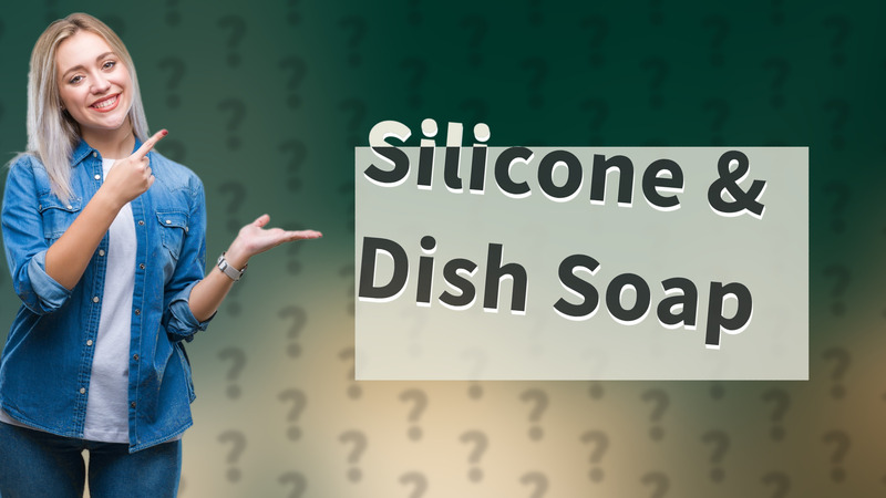 Silicone & Dish Soap