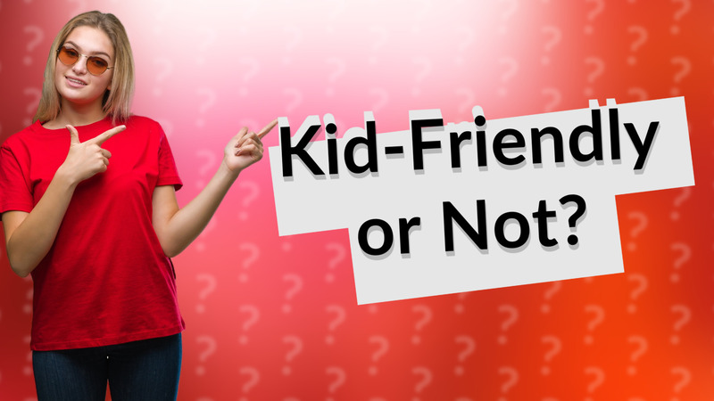 Kid-Friendly or Not?