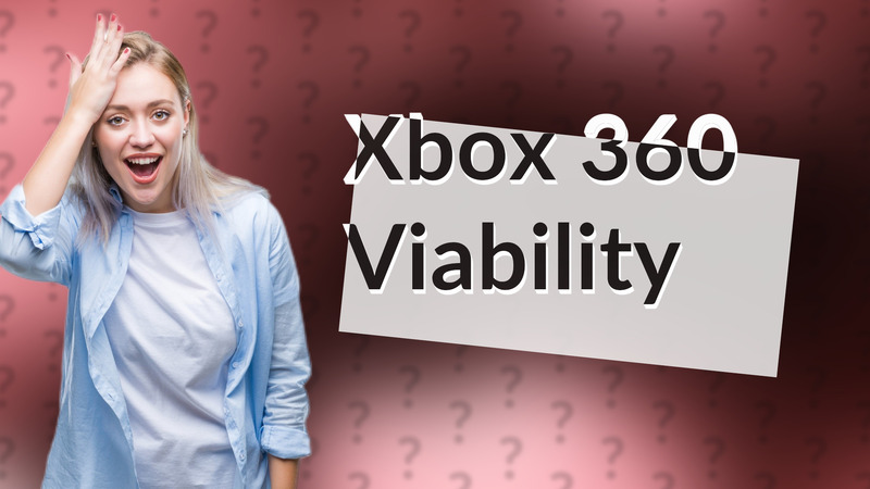 Xbox 360 Viability