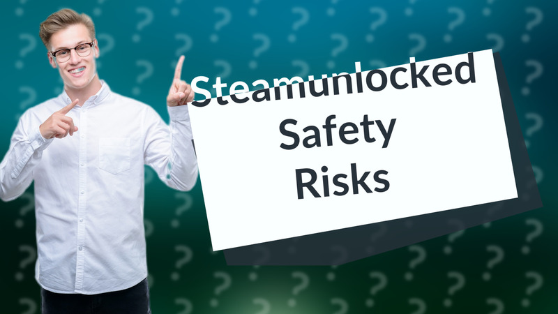 Steamunlocked Safety Risks