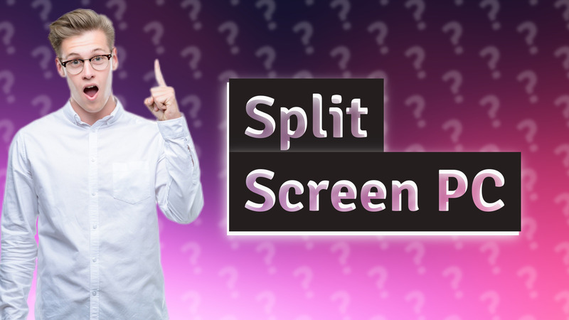 Split Screen PC