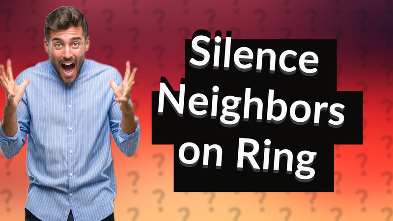 Silence Neighbors on Ring