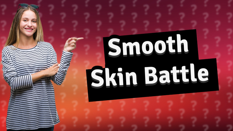 Smooth Skin Battle