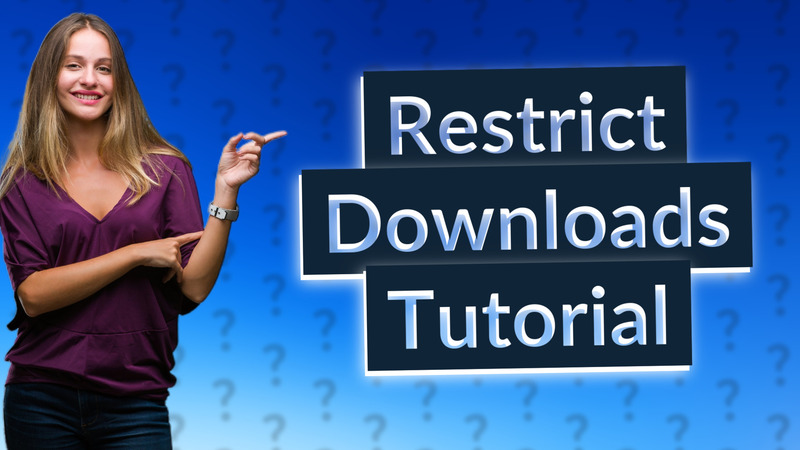 Restrict Downloads Tutorial