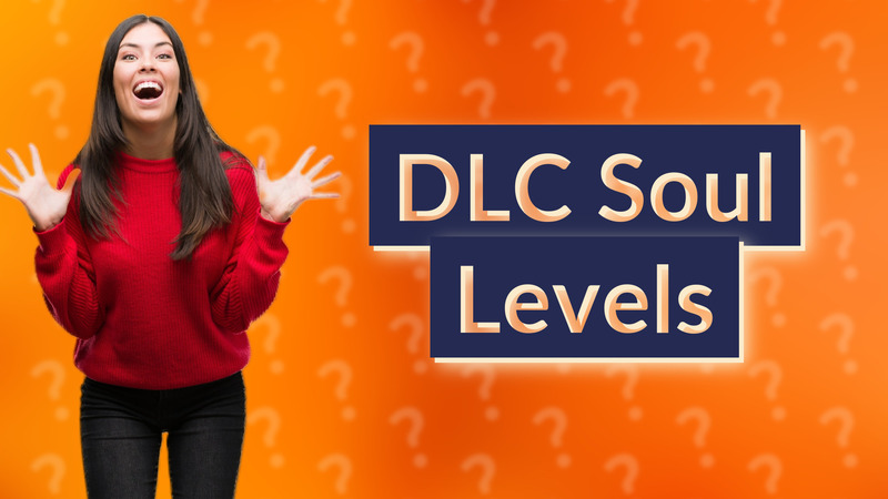 DLC Soul Levels