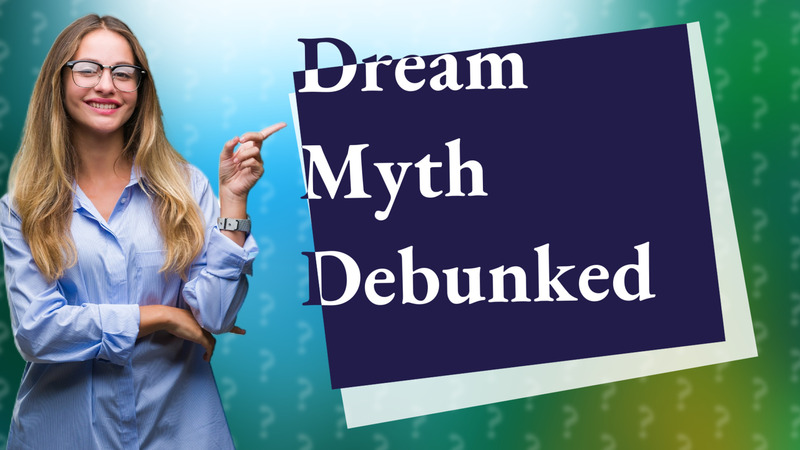 Dream Myth Debunked