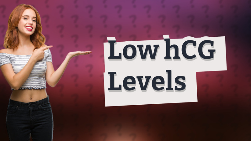 Low hCG Levels