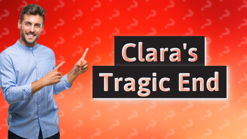 Clara's Tragic End