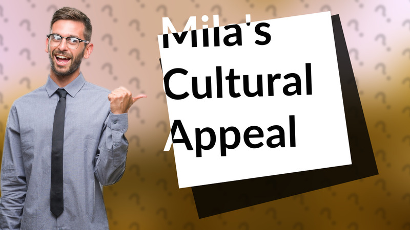 Mila's Cultural Appeal