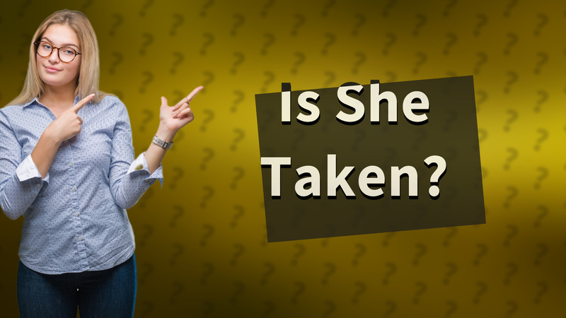 Is She Taken?