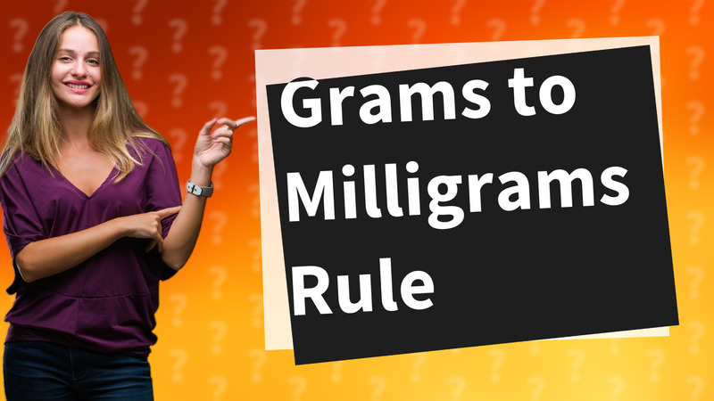 Grams to Milligrams Rule