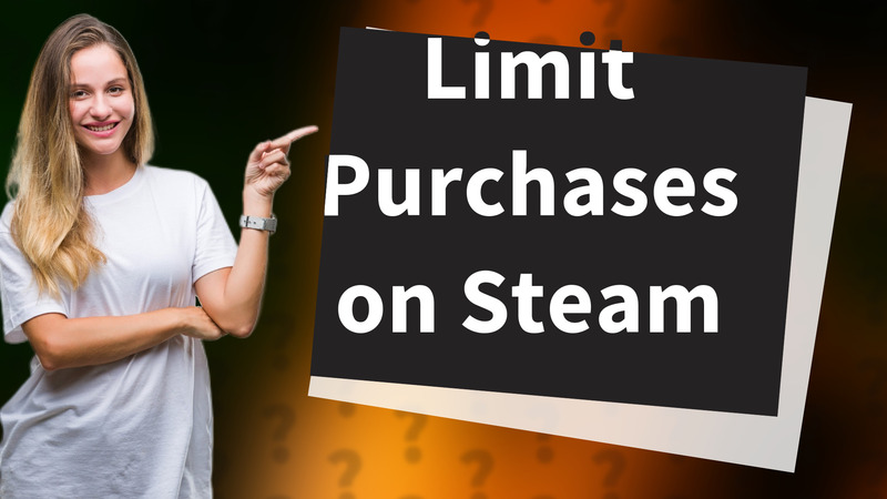 Limit Purchases on Steam