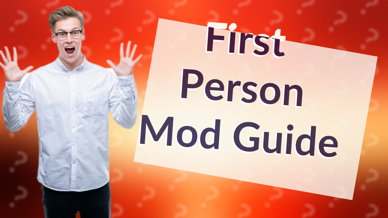 First Person Mod Guide