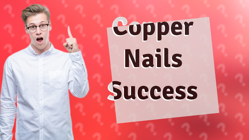 Copper Nails Success