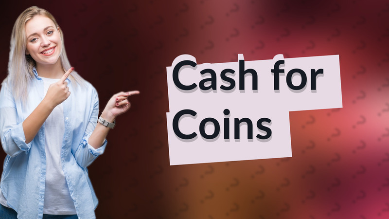 Cash for Coins