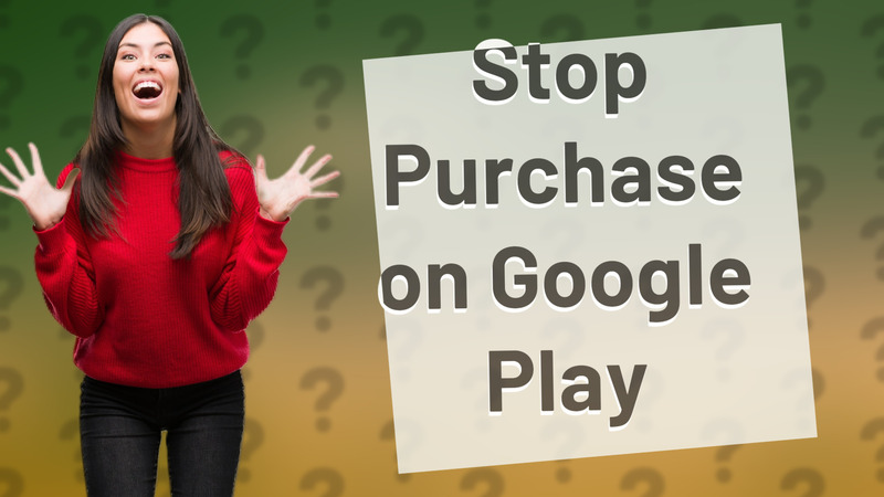 Stop Purchase on Google Play