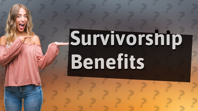 Survivorship Benefits