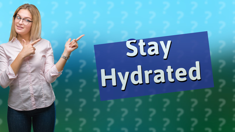 Stay Hydrated