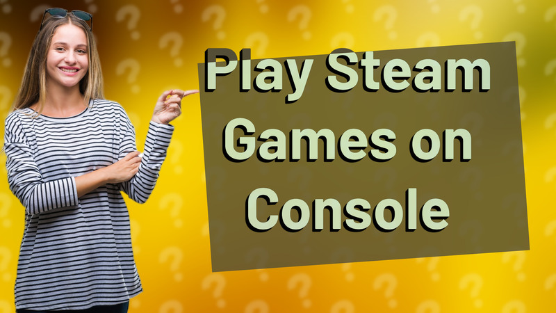 Play Steam Games on Console