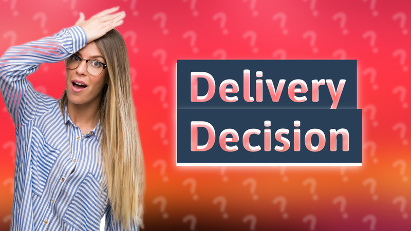 Delivery Decision