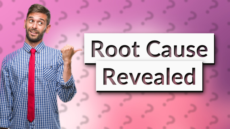 Root Cause Revealed