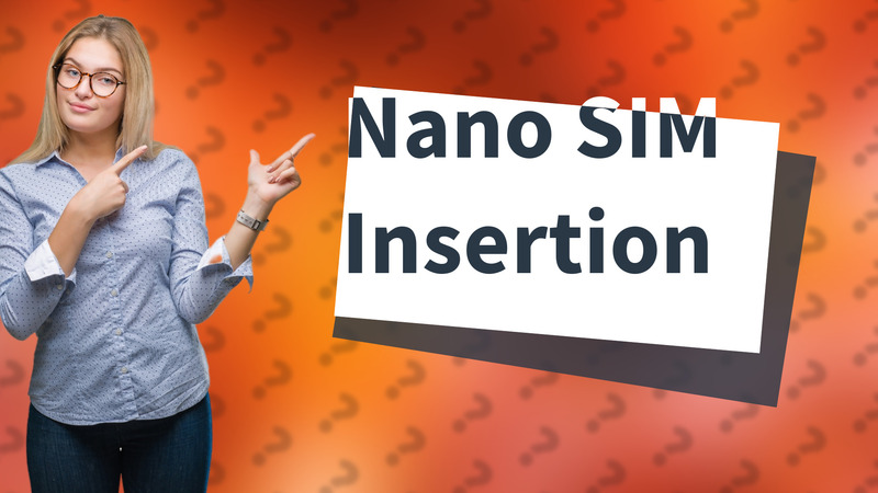 Nano SIM Insertion