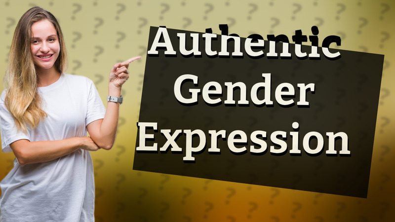 Authentic Gender Expression