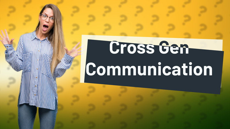 Cross Gen Communication