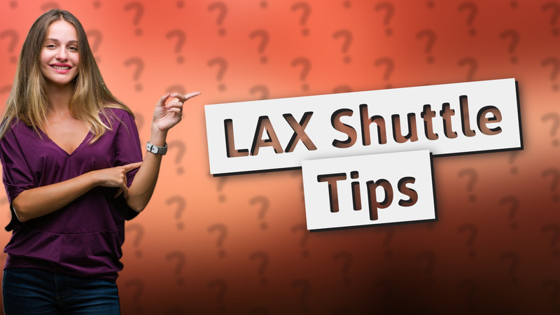 LAX Shuttle Tips