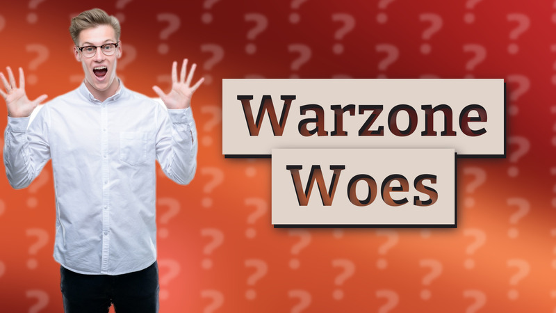 Warzone Woes
