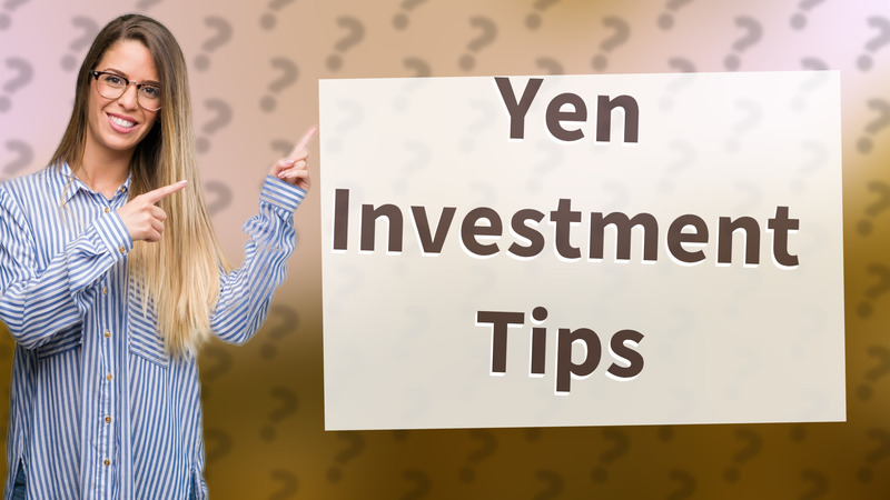 Yen Investment Tips