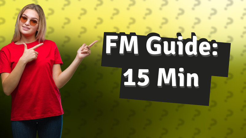 FM Guide: 15 Min