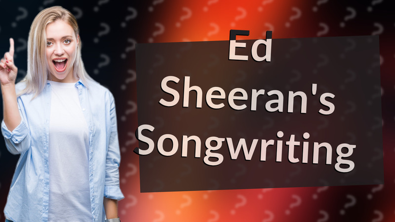 Ed Sheeran's Songwriting