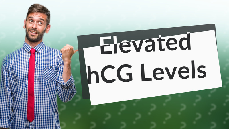 Elevated hCG Levels