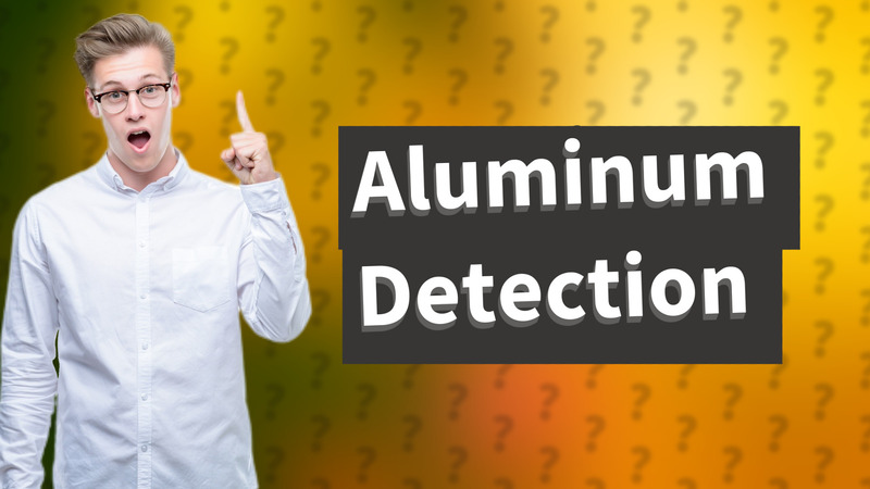 Aluminum Detection