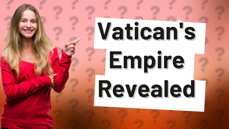 Vatican's Empire Revealed