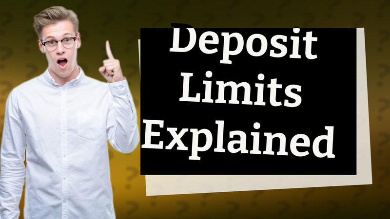 Deposit Limits Explained