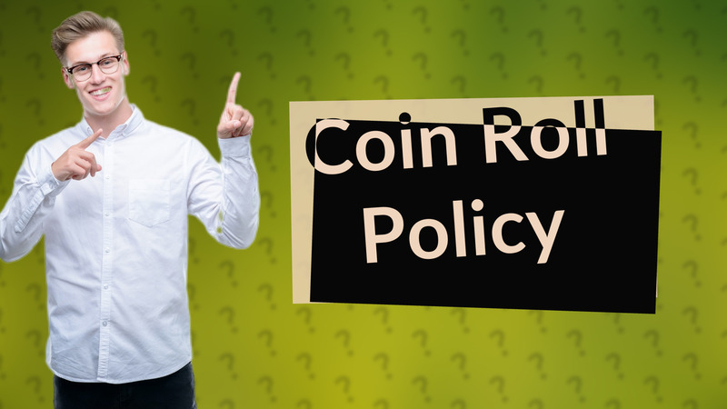 Coin Roll Policy