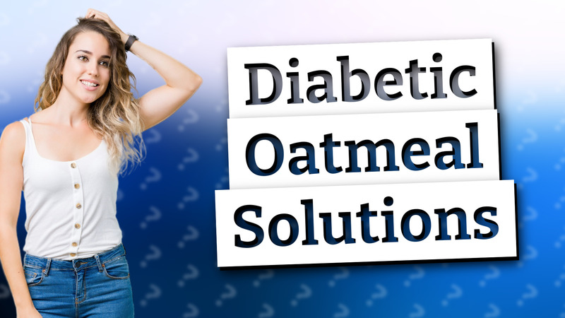Diabetic Oatmeal Solutions