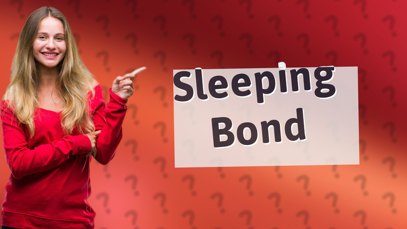 Sleeping Bond