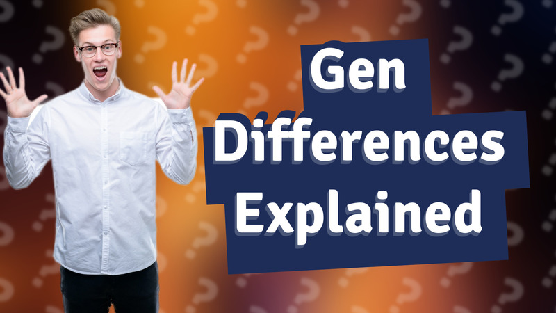 Gen Differences Explained