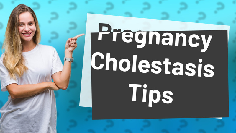 Pregnancy Cholestasis Tips