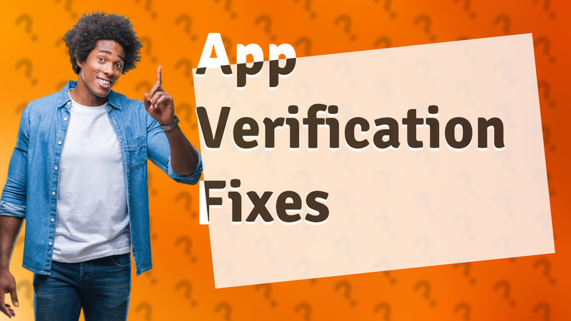 App Verification Fixes
