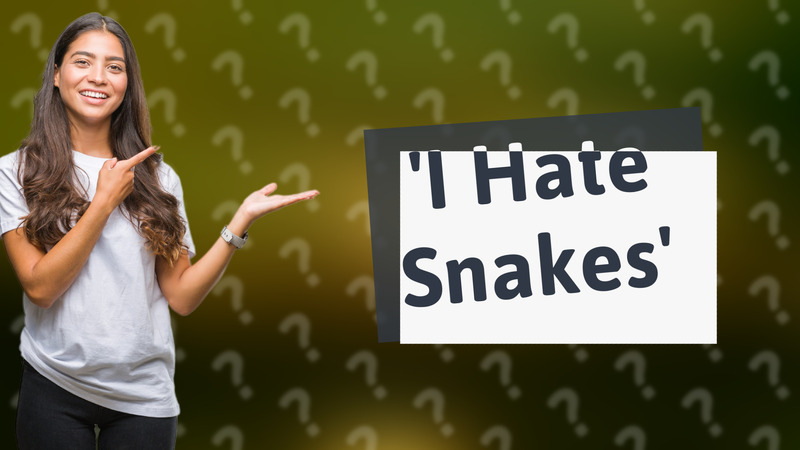 'I Hate Snakes'
