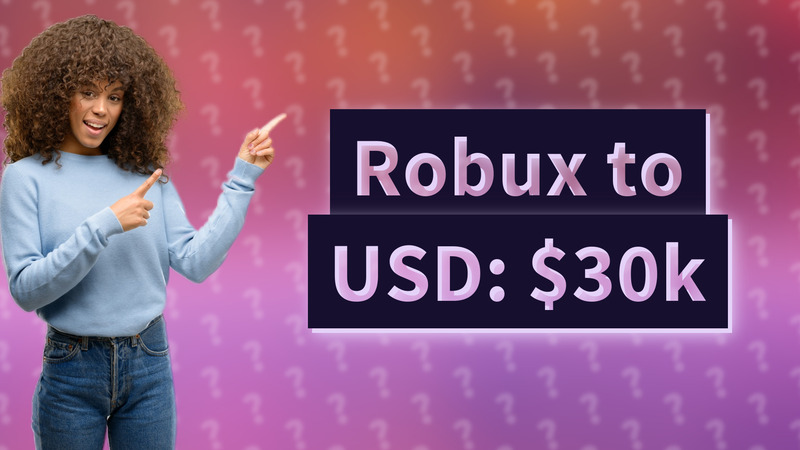 Robux to USD: $30k