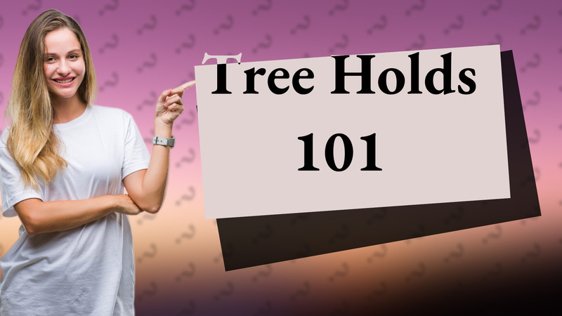 Tree Holds 101
