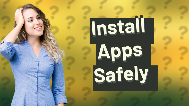 Install Apps Safely