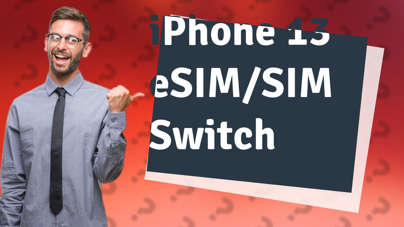 iPhone 13 eSIM/SIM Switch