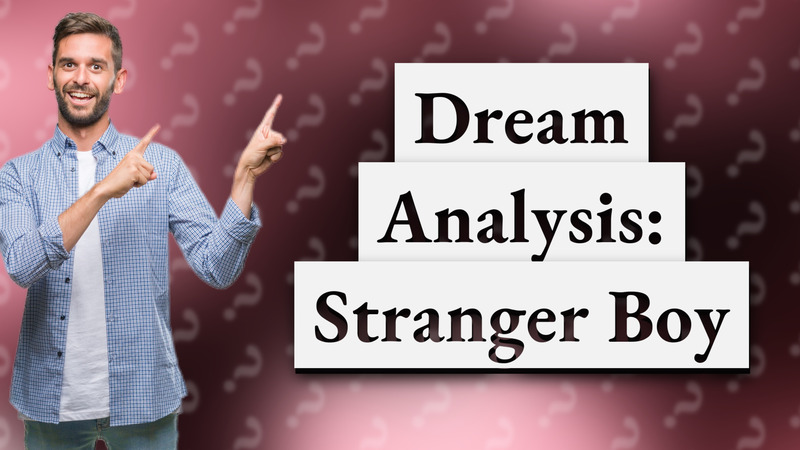 Dream Analysis: Stranger Boy