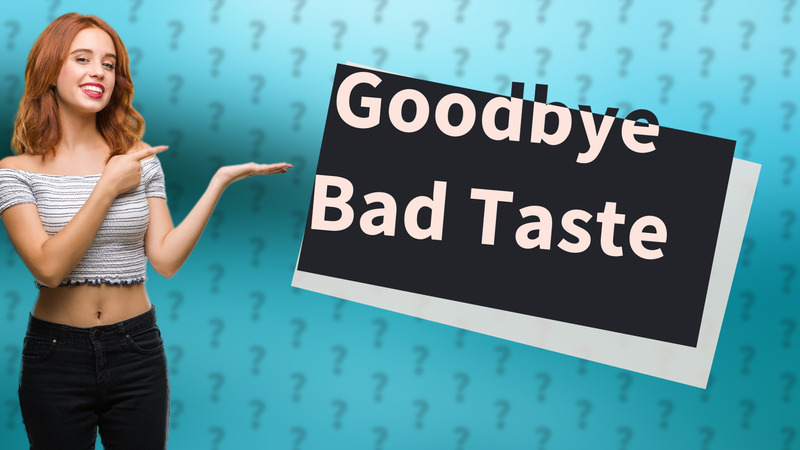Goodbye Bad Taste
